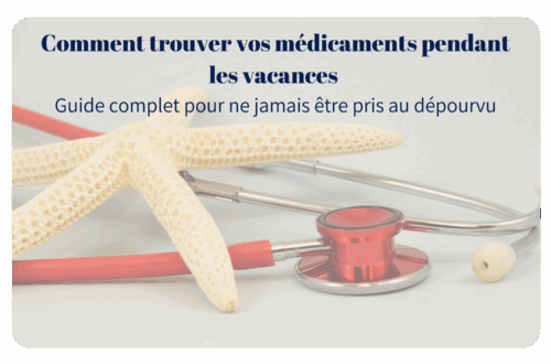 Comment trouver vos médicaments pendant les vacances