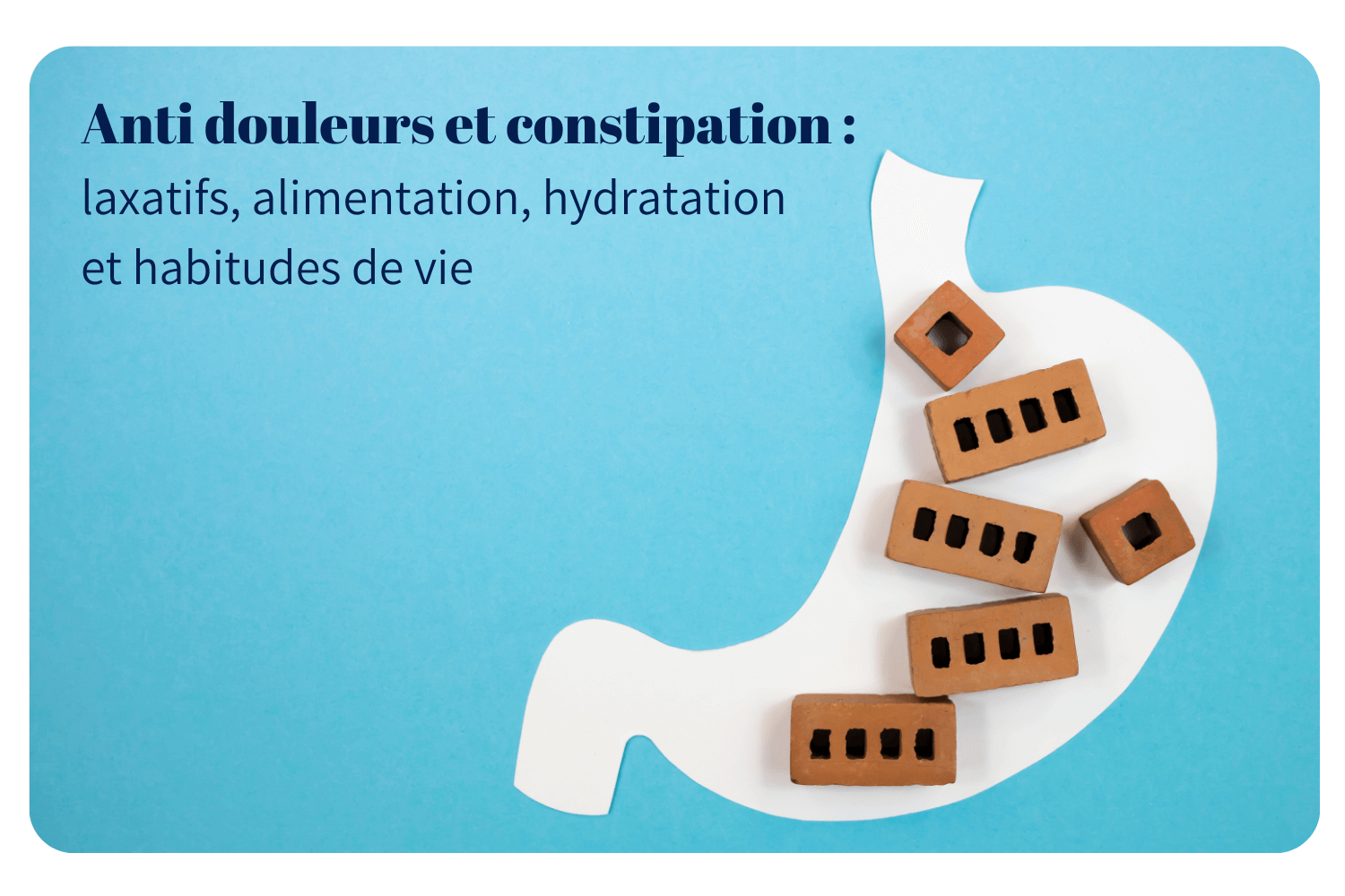 La constipation : un effet indésirable fréquent des anti douleurs