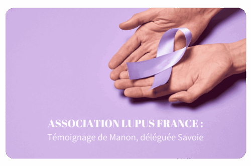 ASSOCIATION LUPUS FRANCE : Témoignage de Manon, déléguée Savoie