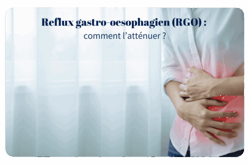 Reflux gastro-oesophagien (RGO) : comment l’atténuer ?