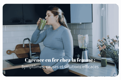 Carence en fer chez la femme : Symptômes, causes et solutions efficaces