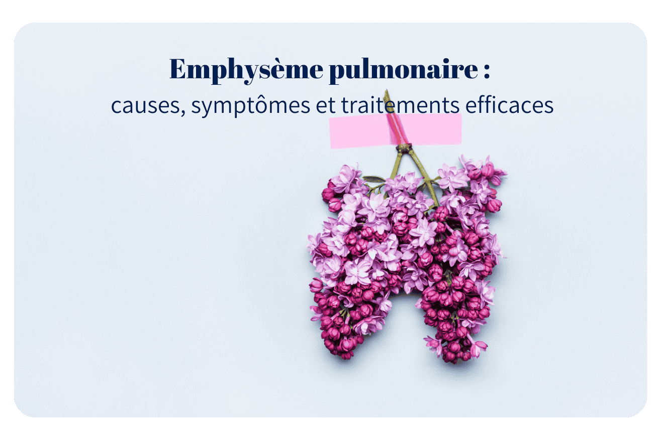 Emphysème pulmonaire : causes, symptômes et traitements efficaces