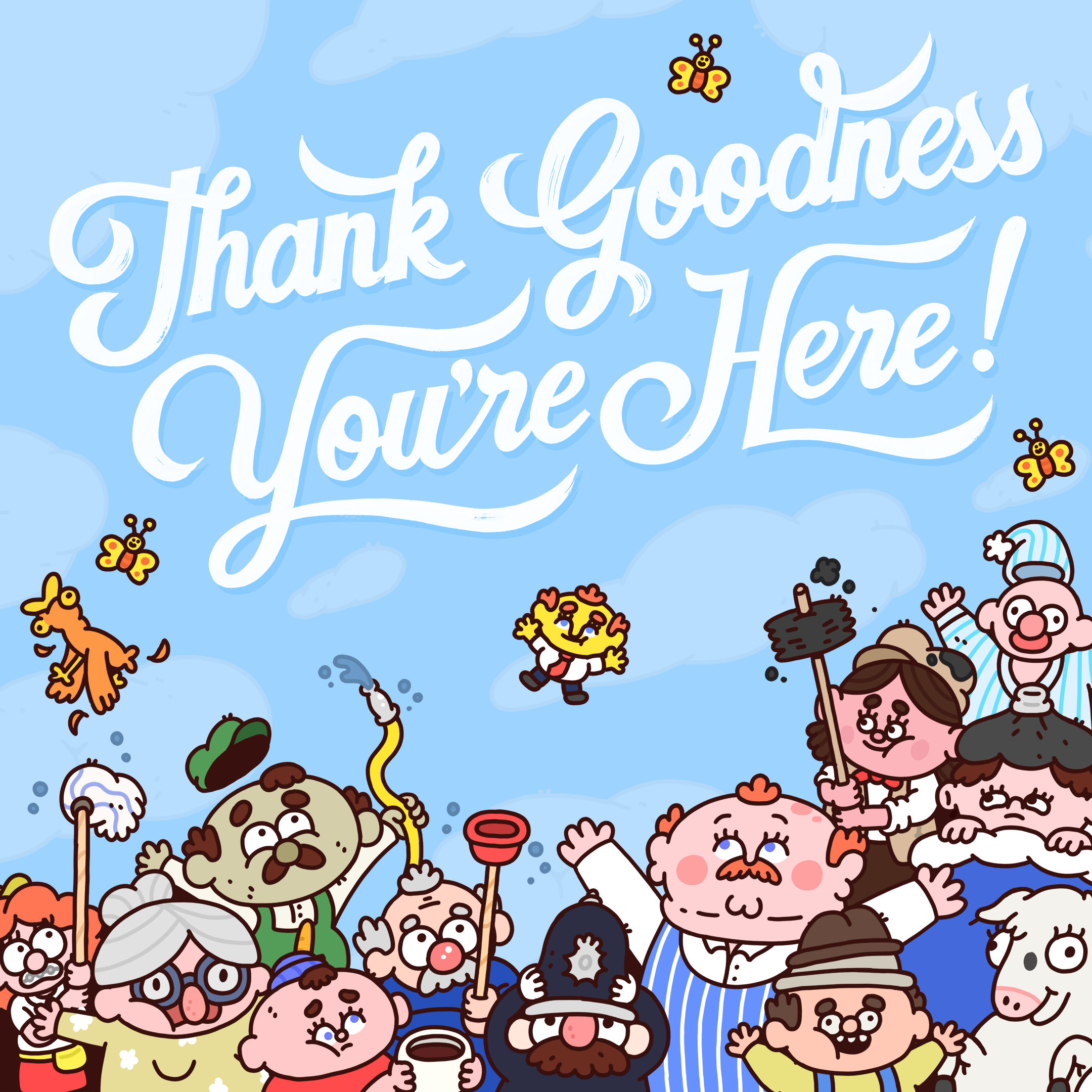 Thank Goodness You’re Here!