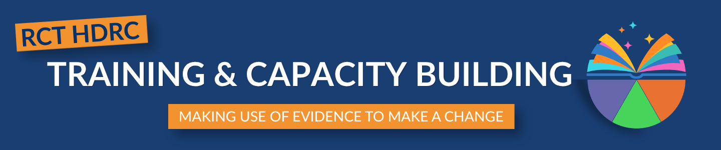 RCT HDRC TRAINING & CAPACITY BUILDING MAKING USE OF EVIDENCE TO MAKE A CHANGE