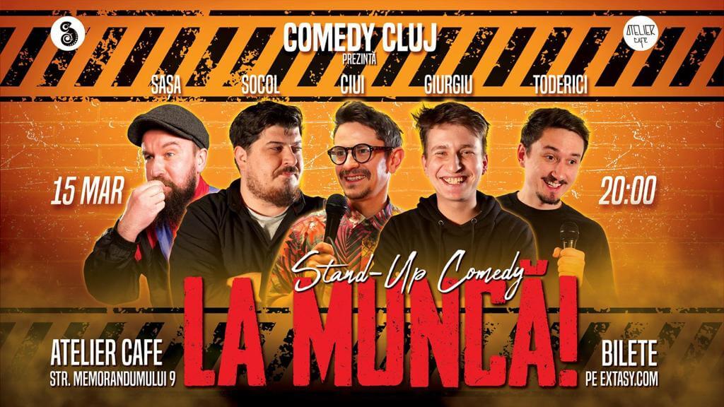 LA MUNCĂ! - Stand Up Comedy by Comedy Cluj