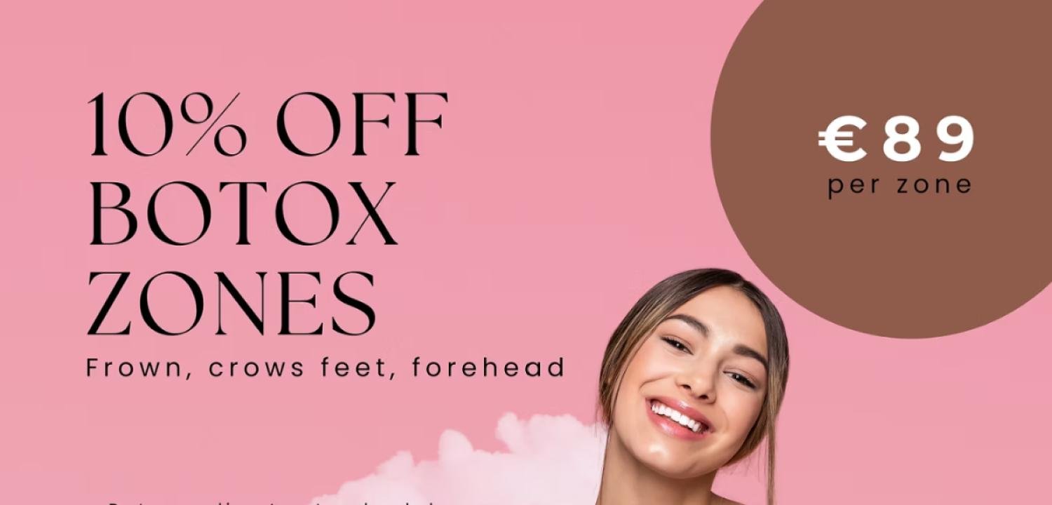 10% OFF BOTOX ZONES
€ 89 per zone