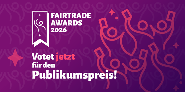 Fairtrade Awards 2026. Votet jetzt für den Publikumspreis!