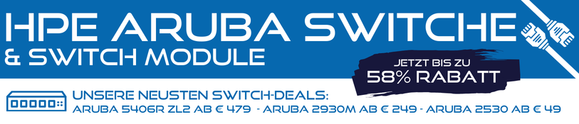 HPE Aruba Switche und Switch Module!