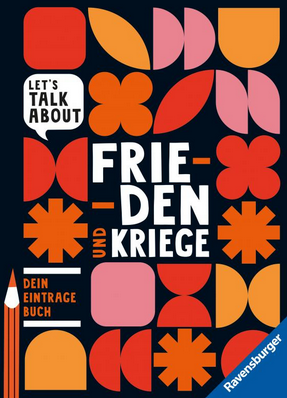 Titelbild: Let's talk about - Frieden und Kriege. Dein Eintragebuch. Bildrechte: Ravensburger Verlag GmbH.