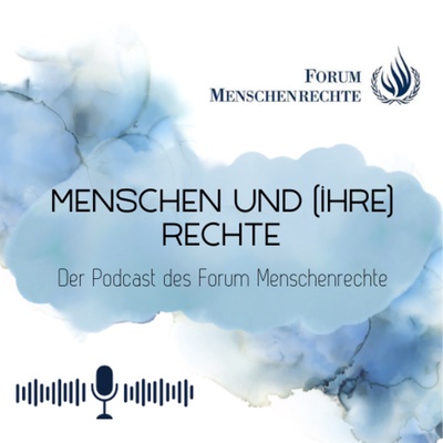 Grafik Podcast Menschen und (ihre) Rechte. Quelle und Copyright: Forum Menschenrechte