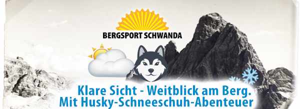🌤 Klare Sicht & Weitblick am Berg. Mit Husky-Schneeschuh-Abenteuer