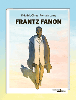 Frédéric Ciriez/Romain Lamy, Frantz Fanon