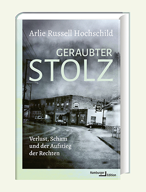Arlie Russell Hochschild, Geraubter Stolz