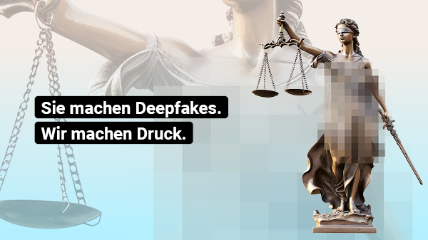 Header-Bild mit Überschrift "Sie machen Deepfakes. Wir machen Druck." sowie auf der rechten Seite ein verpixeltes Bild der Justicia-Statue