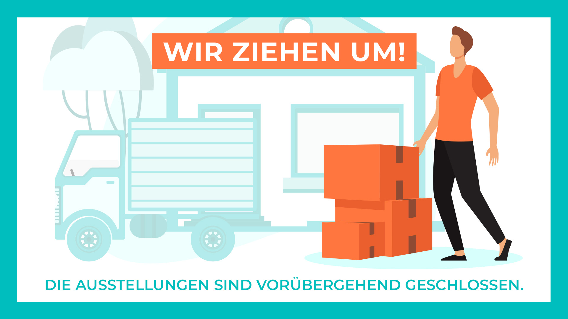 Grafik mit Text: Wir ziehen um! Die Ausstellungen sind vorübergehend geschlossen.