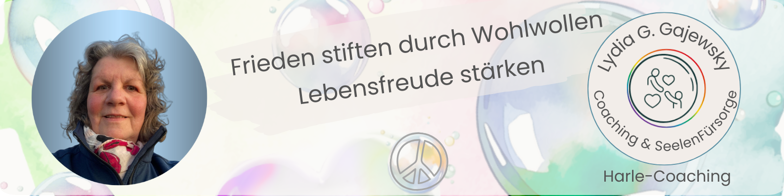 Header-Bild Seifenblasen vor buntem Hintergrund. Text: Lydia G. Gajewsky, Harle-Coaching, Coaching und Seelenfürsorge