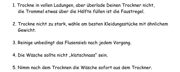 Trockne in vollen Ladungen, aber überlade Deinen Trockner nicht.