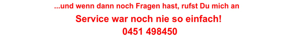Rufen Sie uns an unter 0451 498450