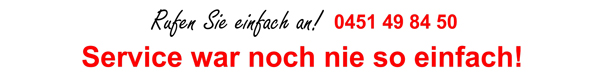 Rufen Sie uns an unter 0451 / 49 84 50