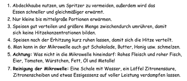 Abdeckhaube nutzen, um Spritzer zu vermeiden, außerdem wird das Essen schneller und gleichmäßiger erwärmt.
