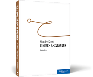 Von der Kunst, einfach anzufangen (Buch|E-Book)