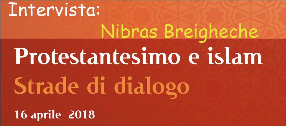 Protestantesimo e Islam – Intervista con Nibras Breigheche