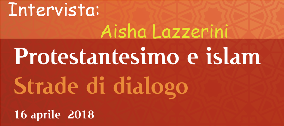 Protestantesimo e Islam – Intervista con Aisha Lazzerini