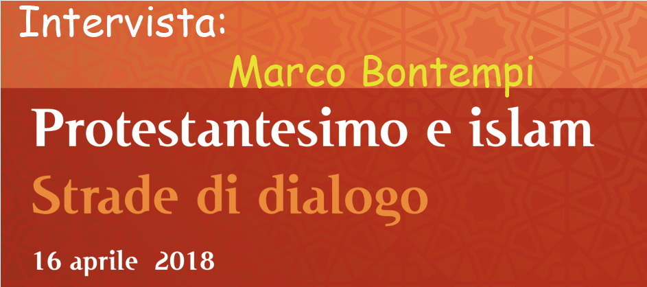 Protestantesimo e Islam – Intervista con Marco Bontempi