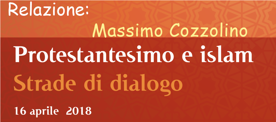 Protestantesimo e Islam – Relazione di Massimo Cozzolino