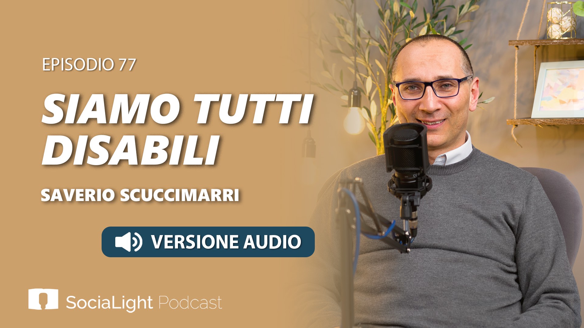 Socialight 77 – Saverio Scuccimarri – Siamo tutti disabili – audio