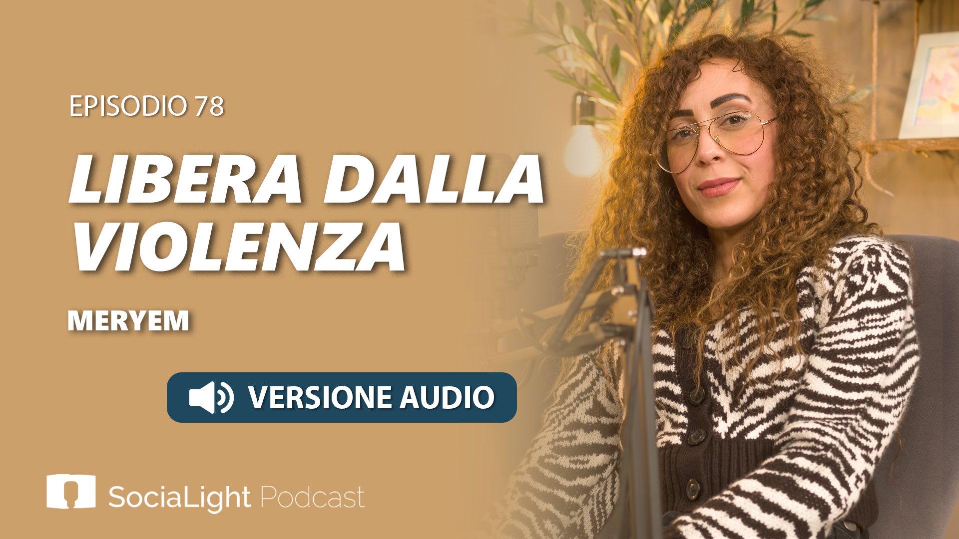 Socialight 78 – Meryem – Libera dalla violenza – audio