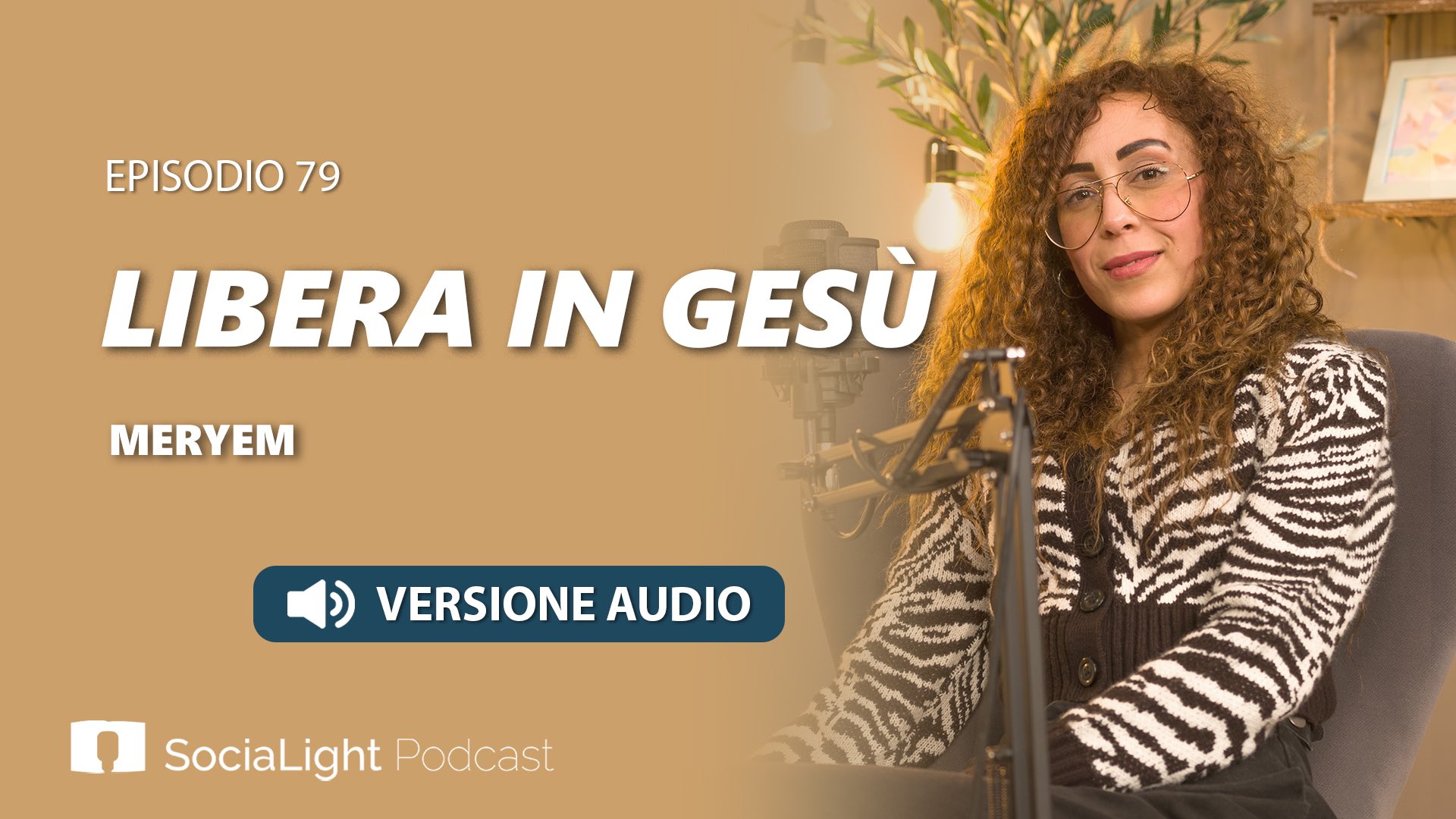 Socialight 79 – Meryem – Libera in Gesù – audio