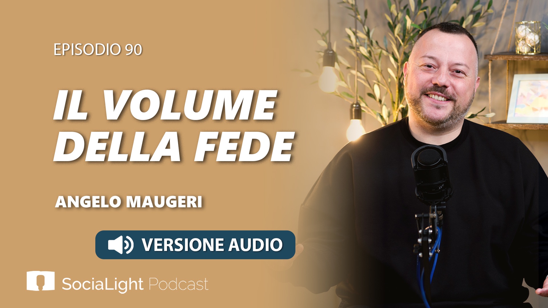 Socialight 90 – Angelo Maugeri – Il volume della fede – audio
