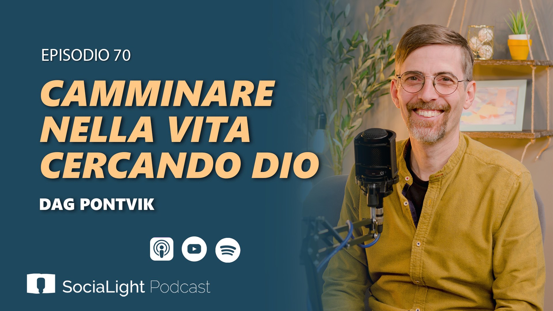 Socialight 70 – Dag Pontvik – Camminare nella vita cercando Dio – audio