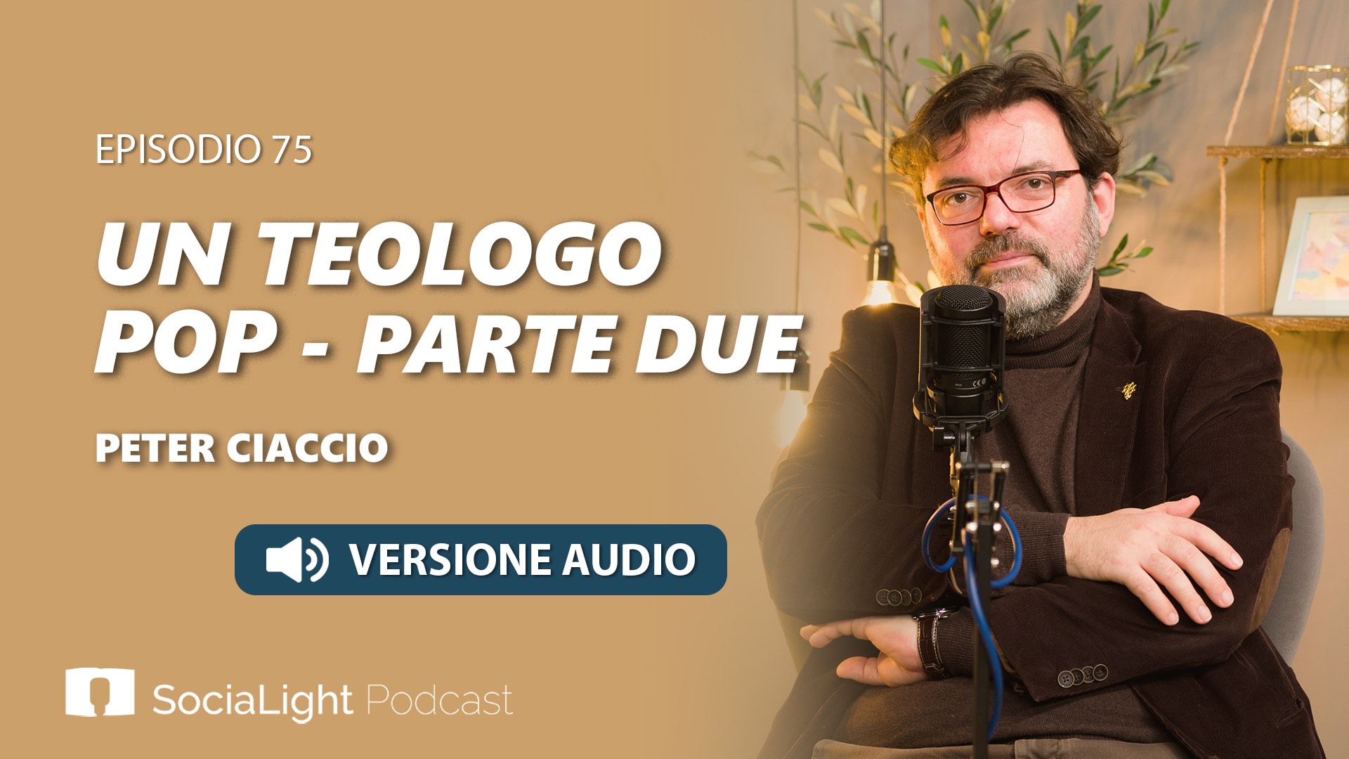 Socialight 75 – Peter Ciaccio – Un teologo pop (parte due) – audio