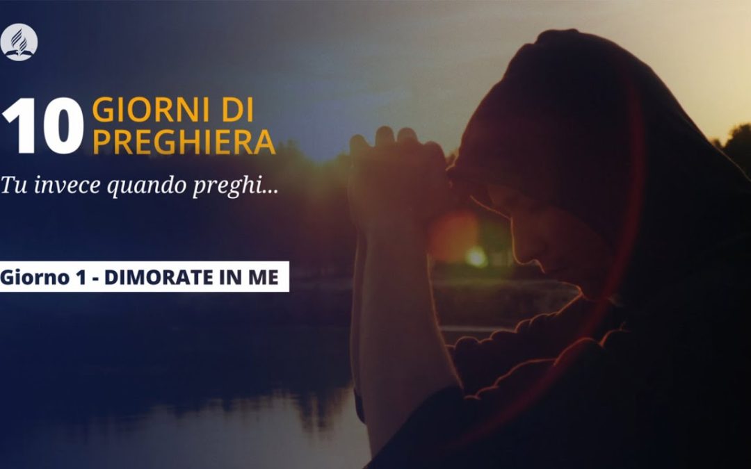 10 giorni di preghiera 2025: Dimorate in me – Giorno 1