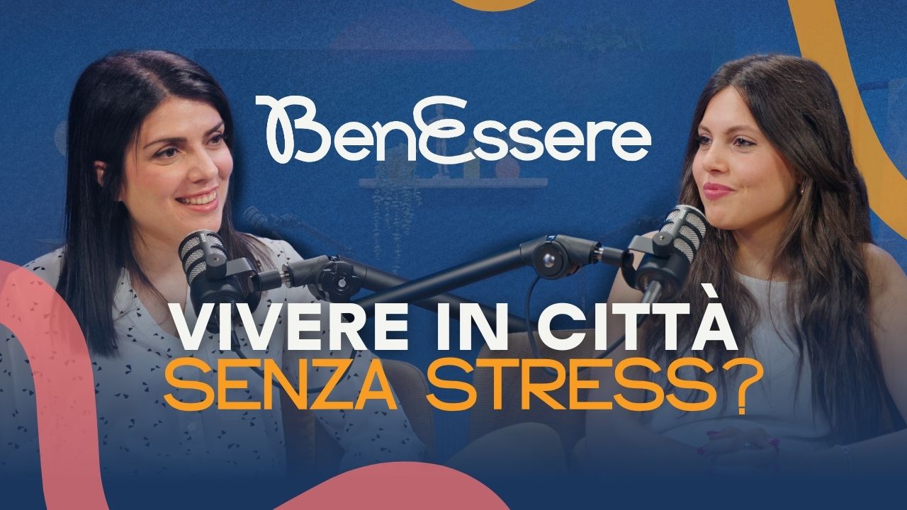 Vivere bene in città: come gestire lo stress e ripartire da te