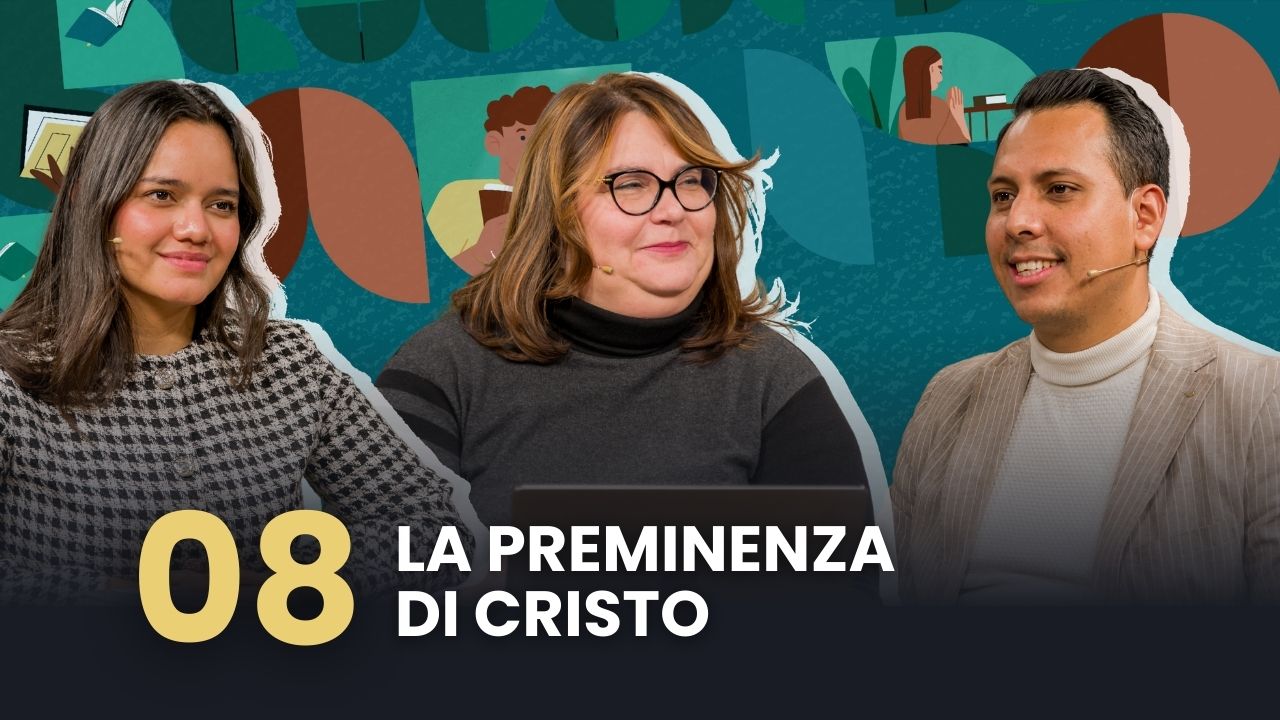 Scuola del Sabato – Episodio 08: La preminenza di Cristo | 1T 2026