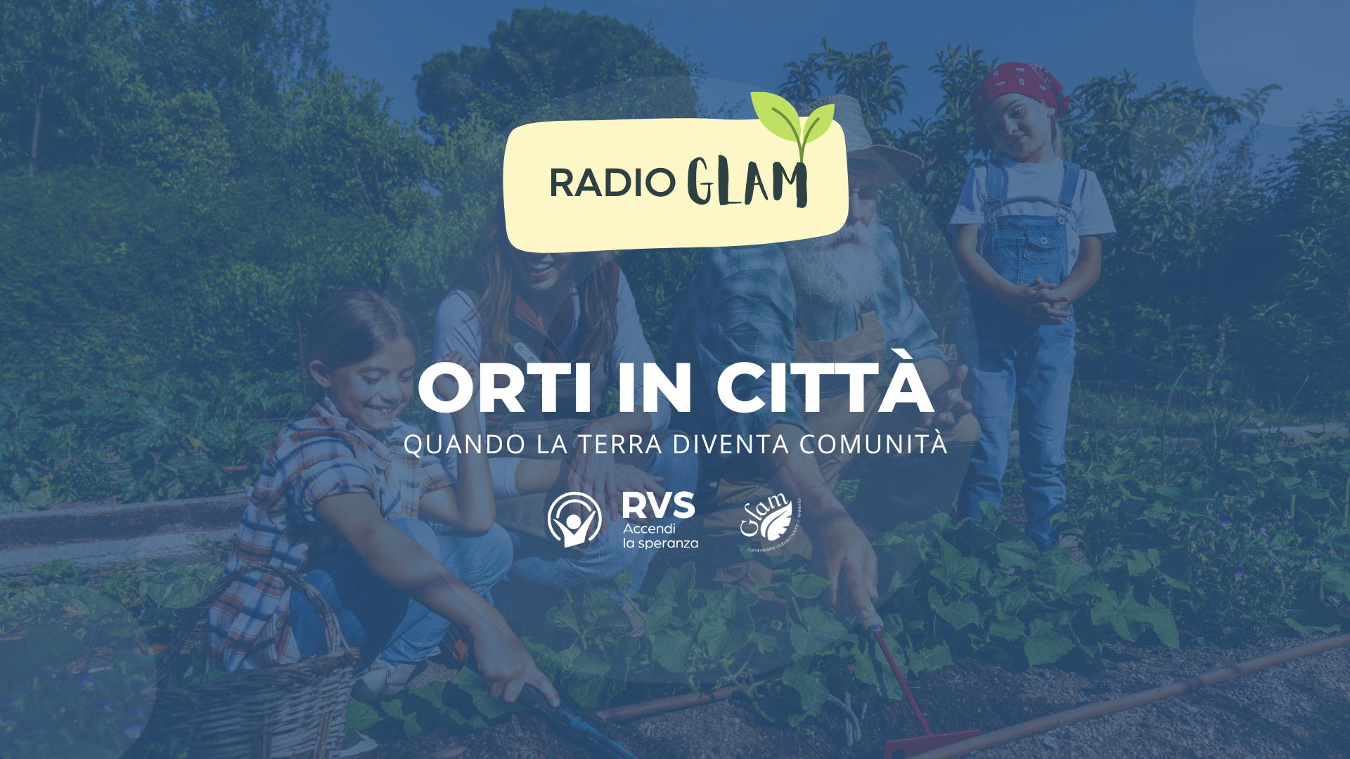 Radio GLAM – Orti in città. Quando la terra diventa comunità