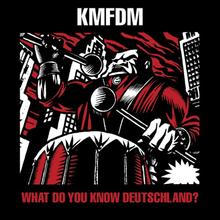 KMFDM_Wha do you know Deutschland