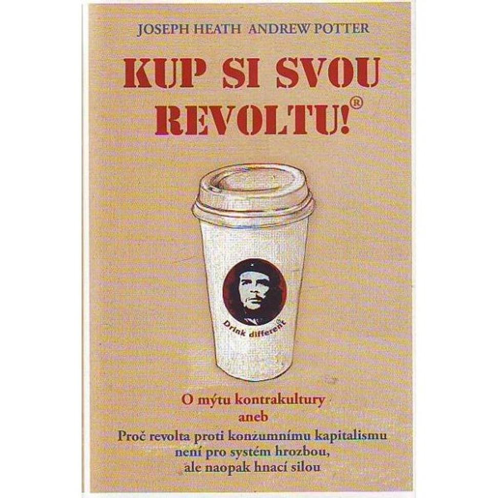 Kniha Kup si svou reovoltu od Andrew Pottera a Josepha Heatha