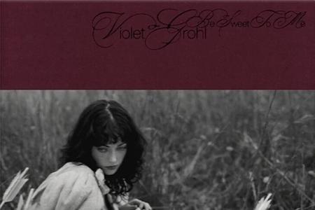 Be Sweet To Me by Violet Grohl