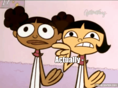 Actually...