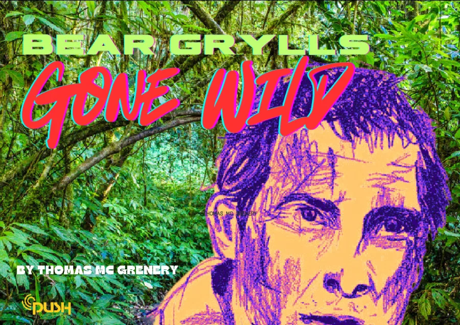 Bear Grylls Gone Wild