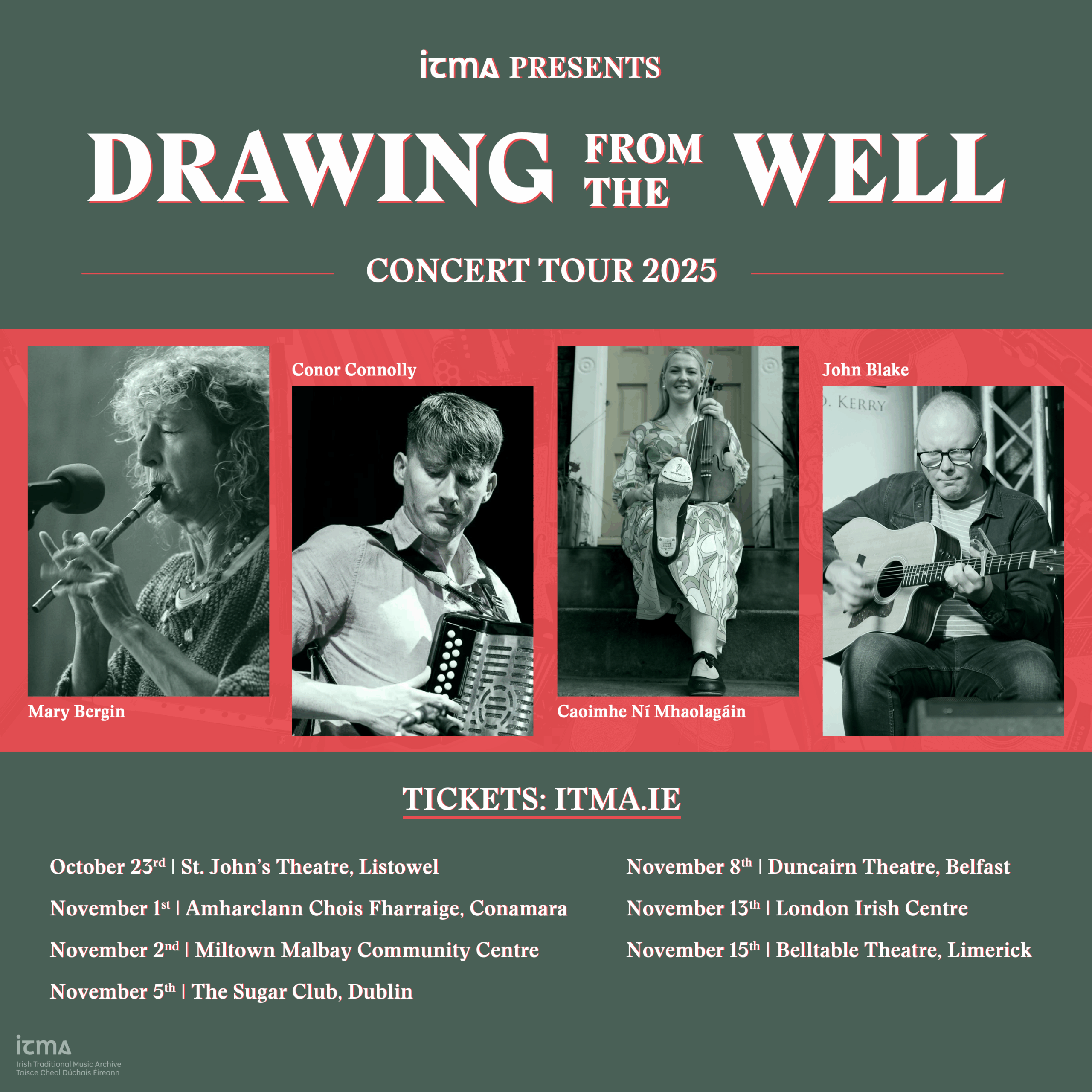 A dark green poster with a red stripe accross that reads: "ITMA Presents Drawing from the Well Concert Tour 2025. The poster features images of Mary Bergin, Conor Connolly, Caoimhe Ní Mhaolagáin and John Blake, along with all the dates and locations of the tour.