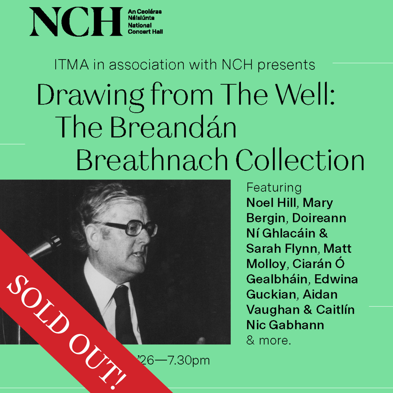 Bright green poster for Drawing from the Well: The Breandán Breathnach Collection. The poster features a black and white photograph of Breathnach along with the concert's lineup of artists. The poster has a red badge on the bottom left corner saying: SOLD OUT!