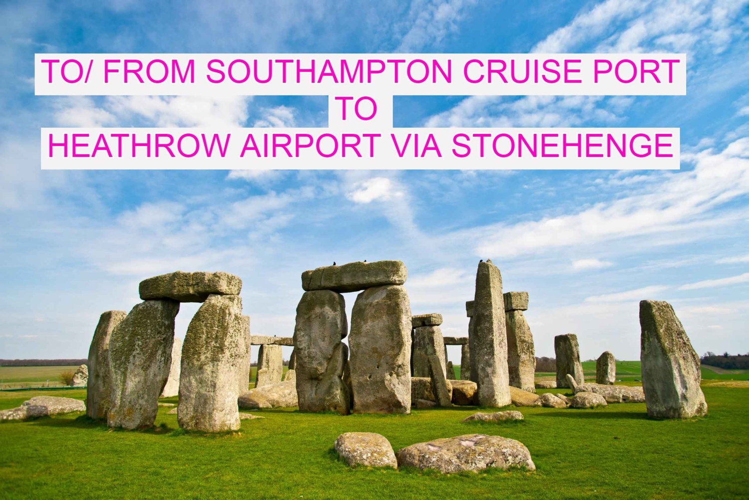 Til/fra Southampton Cruise Port til Heathrow via Stonehenge