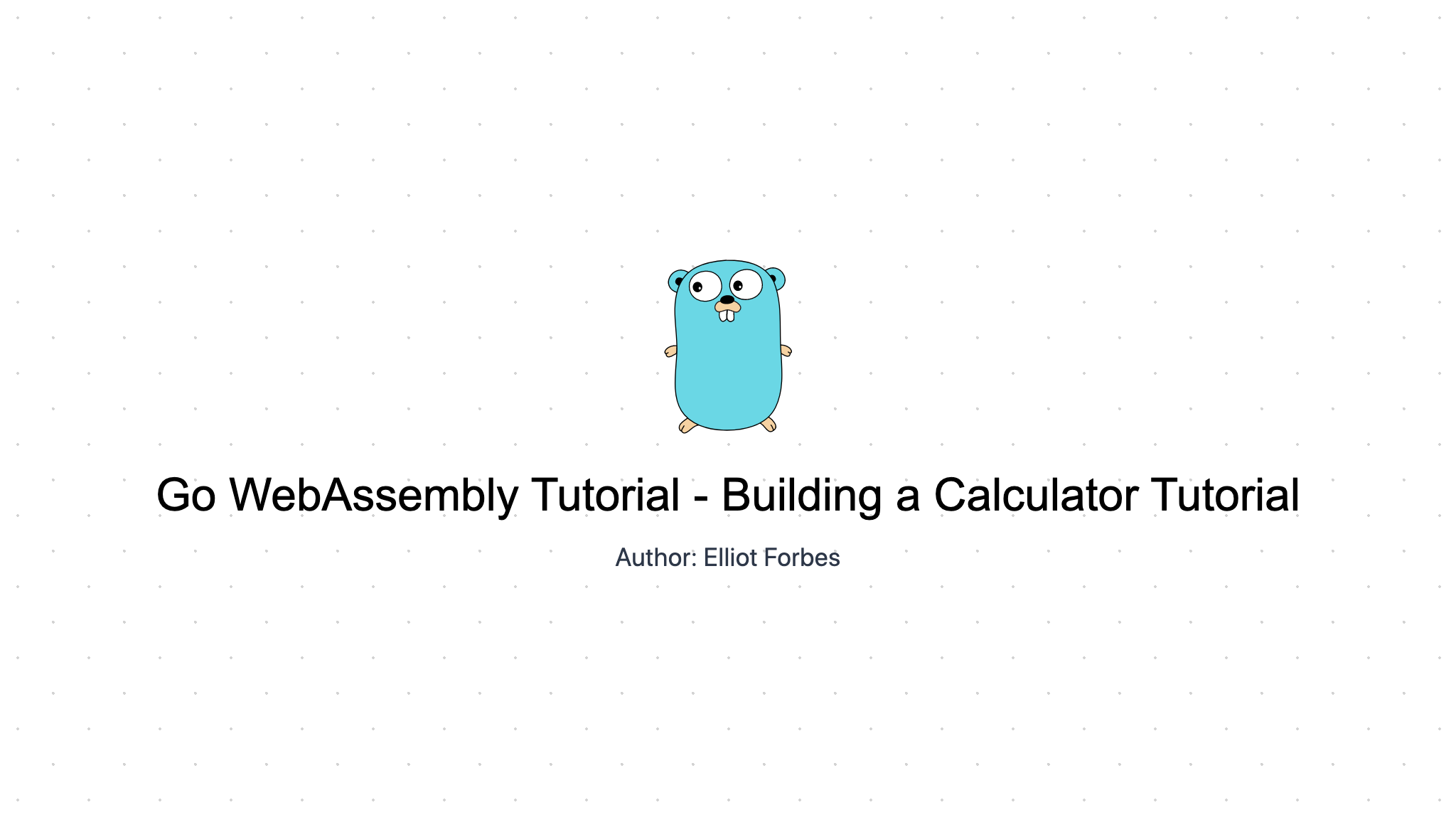 Go WebAssembly Tutorial - Building a Calculator Tutorial