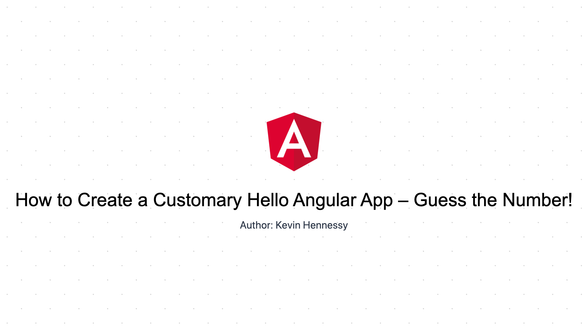 How to Create a Customary Hello Angular App – Guess the Number!