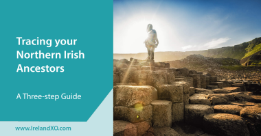 Tracing your Northern Irish Ancestors: A Three-step Guide Tracing your Northern Irish Ancestors: A Three-step Guide